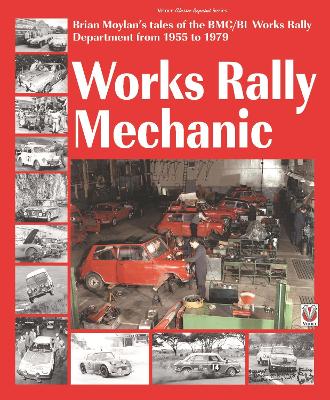 Works Rally Mechanic: Bmc/Bl Works Rally Department 1955-79 Paperback Edition New edition