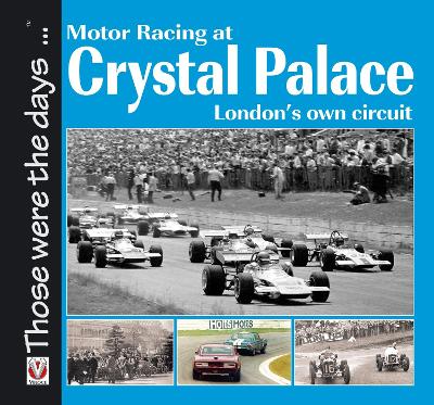 Motor Racing at Crystal Palace: LondonS Own Circuit