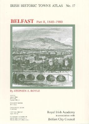 Belfast, part II, 1840 to 1900: Irish Historic Towns Atlas, no. 17