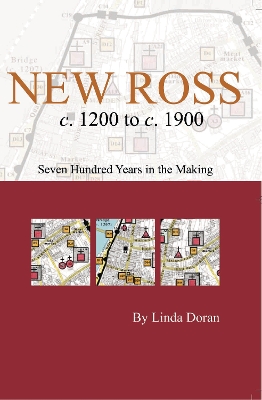 New Ross c. 1200 to c. 1900: seven hundred years in the making