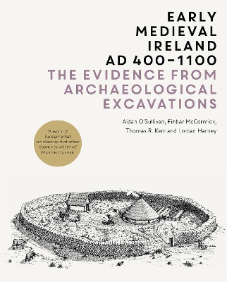 Early Medieval Ireland, AD 400-1100: The evidence from archaeological excavations