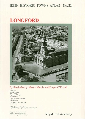 Longford: Irish Historic Towns Atlas, no. 22
