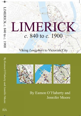 Limerick c. 840 to c. 1900: Viking longphort to Victorian city