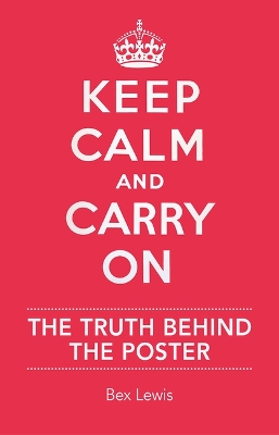 Keep Calm and Carry on: The Truth Behind the Poster