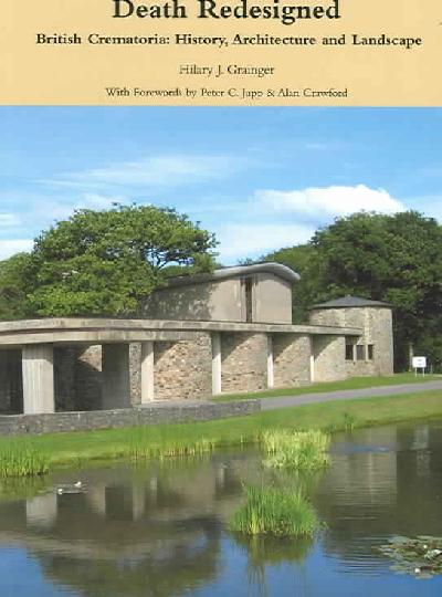 Death Redesigned: British Crematoria - History, Architecture and Landscape