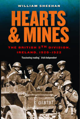 Hearts and Mines: The British 5th Division, Ireland, 1920-1922