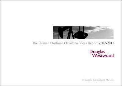 Russian Oilfield Services Report 2007-2011 2007-2011