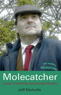 Molecatcher: A Guide to Traditional Molecatching Methods 2nd Revised edition