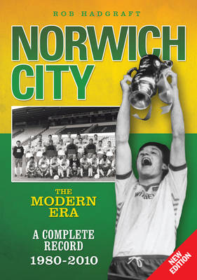 Norwich City: The Modern Era - A Complete Record 2nd Revised edition