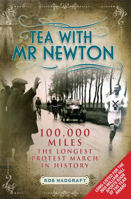 Tea with Mr Newton: 100, 000 Miles - The Longest 'protest March' in History 2nd New edition