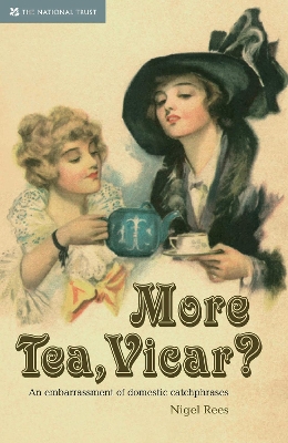 More Tea, Vicar?: An Embarrassment of  Domestic Catchphrases