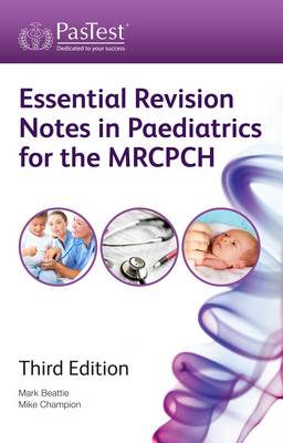 Essential Revision Notes in Paediatrics for the MRCPCH 3rd Revised edition