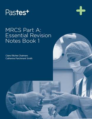 MRCS Part A: Essential Revision Notes, Book 1