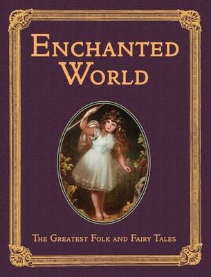 Enchanted World: Greatest Folk Tales and Fairy Stories