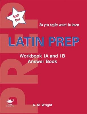 Latin Prep, Book 1, Workbook 1A and 1B Answer Book