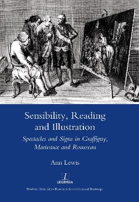 Sensibility, Reading and Illustration: Spectacles and Signs in Graffigny, Marivaux and Rousseau