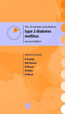 10-minute Consultation: Type 2 Diabetes Mellitus 2nd Revised edition
