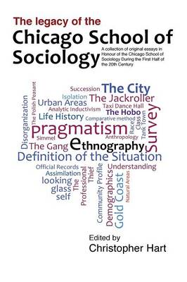 Legacy of the Chicago School. A Collection of Essays in Honour of the  Chicago School of Sociology During the First Half of the 20th Century.