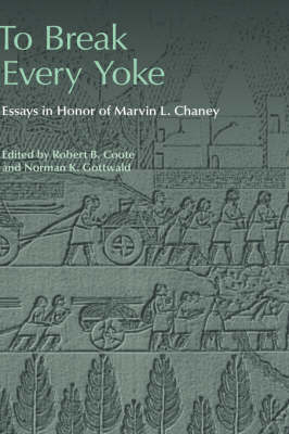 To Break Every Yoke: Essays in Honor of Marvin L. Chaney