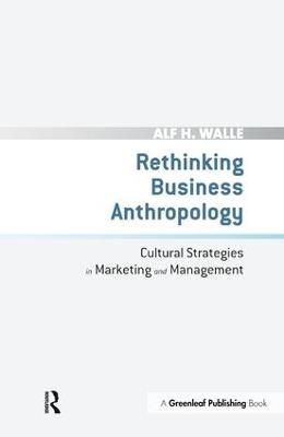 Rethinking Business Anthropology: Cultural Strategies in Marketing and Management