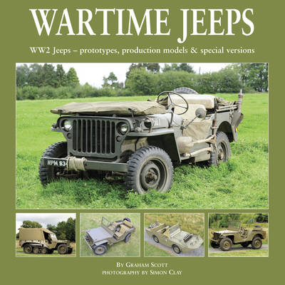 Wartime Jeeps: WW2 Jeeps - Prototypes, Production Models & Special Versions