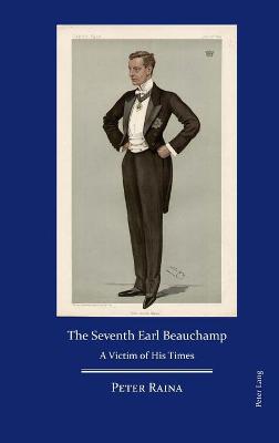 Seventh Earl Beauchamp: A Victim of His Times