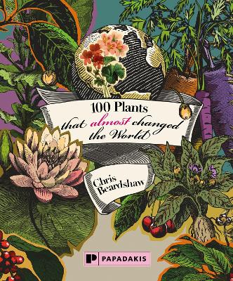 100 Plants that Almost Changed the World New edition