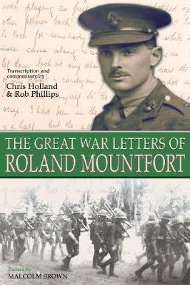 Great War Letters of Roland Mountfort May 1915-January 1918
