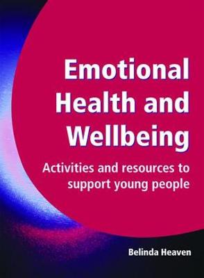 Emotional Health and Wellbeing: Activities and Resources to Support Young People