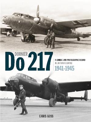 Dornier Do 217: A Combat and Photographic Record in Luftwaffe Service 1941-1945