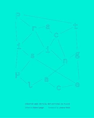 Practising Place: Creative and Critical Reflections on Place