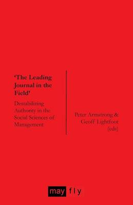 'The Leading Journal in the Field': Destabilizing Authority in the Social Sciences of Management