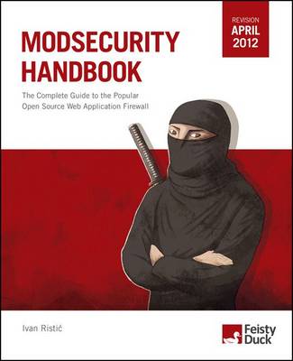 ModSecurity Handbook: The Complete Guide to the Popular Open Source Web Application Firewall