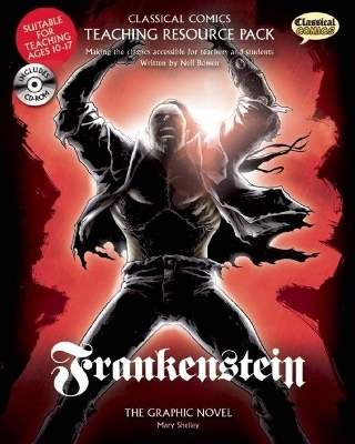 Classical Comics Teaching Resource Pack: Frankenstein: Making the Classics Accessible for Teachers and Students