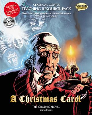 Classical Comics Teaching Resource Pack: A Christmas Carol: Making the classics accessible for teachers and students