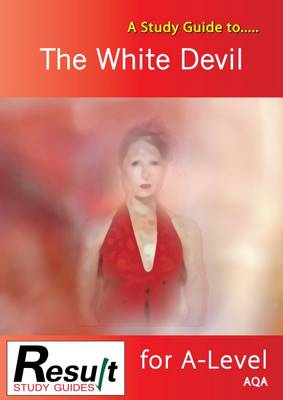 Study Guide to The White Devil for A-Level: AQA