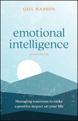 Emotional Intelligence: Managing Emotions to Make a Positive Impact on Your Life 2nd edition