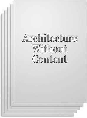 Architecture Without Content