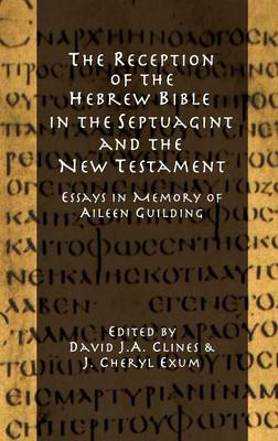 Reception of the Hebrew Bible in the Septuagint and the New Testament: Essays in Memory of Aileen Guilding