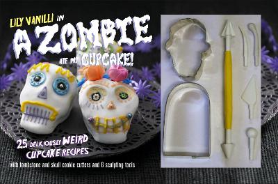 Zombie Ate My Cupcake! Kit: 25 Deliciously Weird Cupcake Recipes US edition