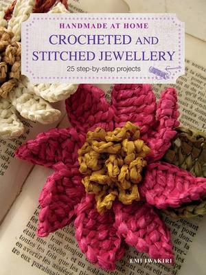 Crocheted and Stitched Jewellery: 25 Step-by-Step Projects