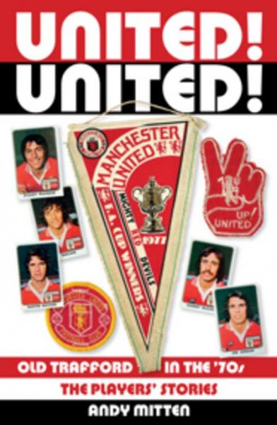 United! United!: Old Trafford in the '70s