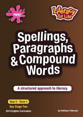 Spellings, Paragraphs and Compound Words Year 5 Term 1: A Structured Approach to Literacy New edition