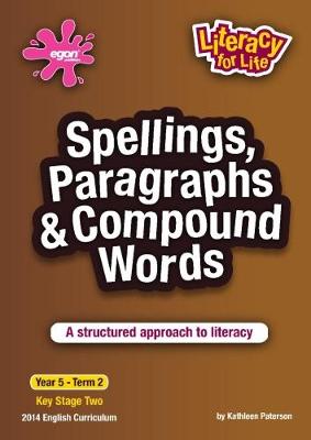 Spellings, Paragraphs & Compound Words Year 5 Term 2: A structured approach to literacy New edition