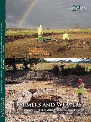 Farmers and Weavers: Investigation at Kingsway Buisiness Park and Cutacre Country Park, Greater  Manchester