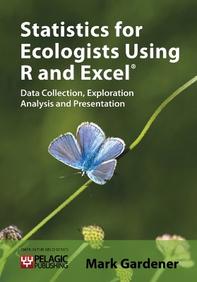 Statistics for Ecologists Using R and Excel: Data Collection, Exploration, Analysis and Presentation