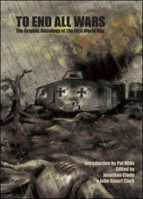 To End All Wars: The Graphic Anthology of The Great War