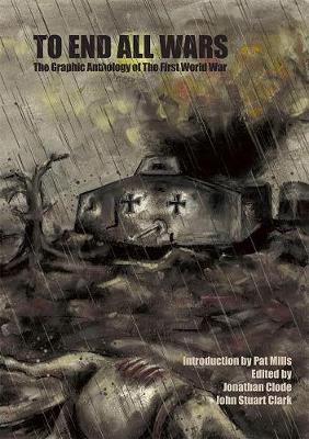 To End All Wars: The Graphic Anthology of The Great War