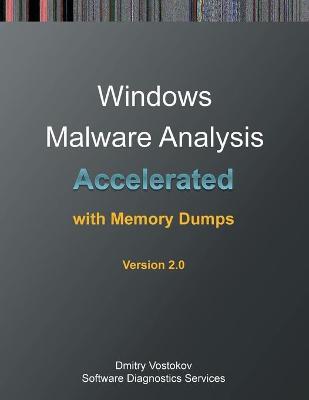 Accelerated Windows Malware Analysis with Memory Dumps: Training Course Transcript and WinDbg Practice Exercises, Second Edition 2nd ed.