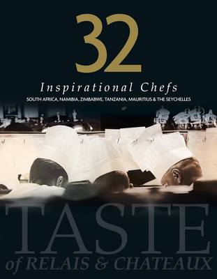 32 Inspirational Chefs: A Taste of Relais and Chateaux